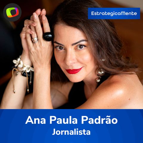 #18: Ana Paula Padrão fala de trajetória como empresária