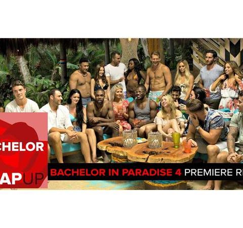 Bachelor in Paradise Season 4 Premiere Recap Podcast