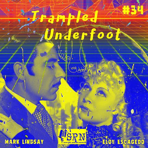 Trampled Underfoot Podcast - 034 - Virtual Reality Meets Mae West