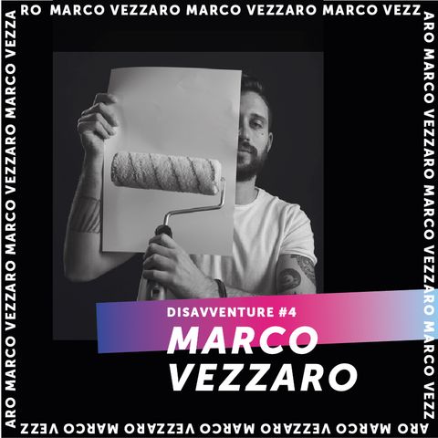 #4 - Disavventure di un copywriter : Marco Vezzaro