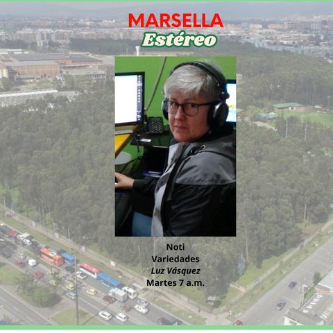 NotiVariedades, conduce Luz Vásquez. Marsella Estéreo Emisora Comunitaria