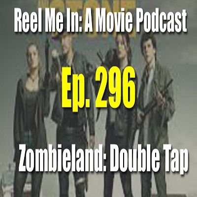 Ep. 296: Zombieland: Double Tap