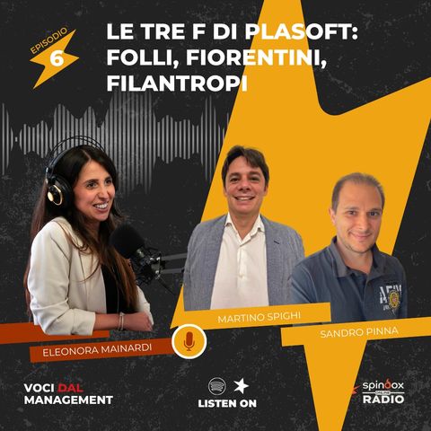 Voci dal Management 3 - Episodio 6: Le 3 "F" di Plansoft: folli, fiorentini, filantropi. Intervista a Martino Spighi e Sandro Pinna