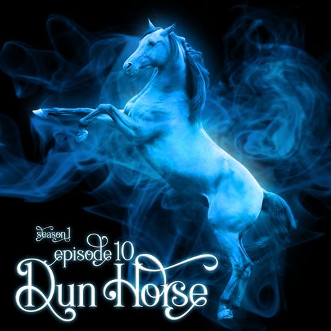 Episode 10: Dun Horse
