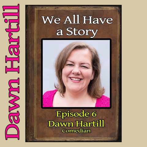 Episode 6 - Guest: Dawn Hartill, Comedian