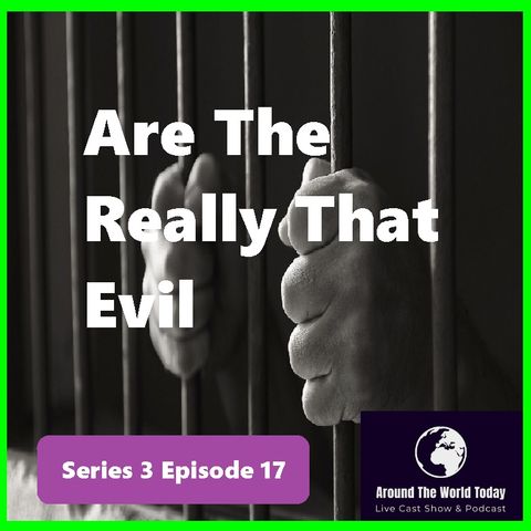 Around the world today Series 3 Episode 17 - Are They Really That Evil