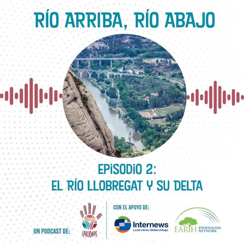 Río arriba, río abajo. Episodio 2: El Río Llobregat y su Delta