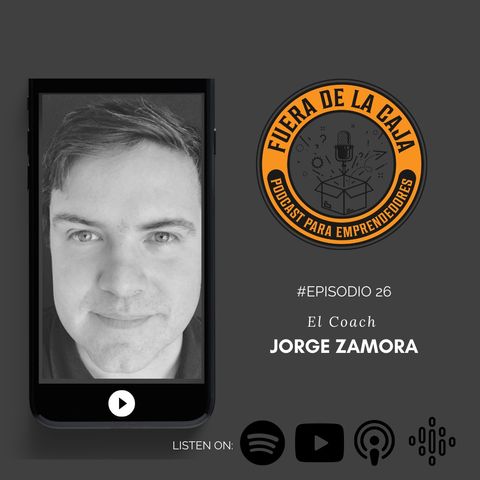 El Coach| Jorge Zamora | Episodio #26