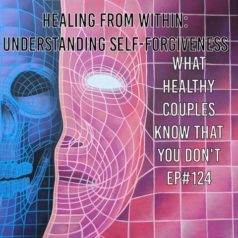 Healing from Within: Understanding Self-Forgiveness
