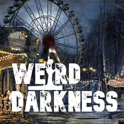 “WHEN THE CIRCUS CAME TO TOWN” and “ALONE SHOW COVERUP” #WeirdDarkness #ThrillerThursday