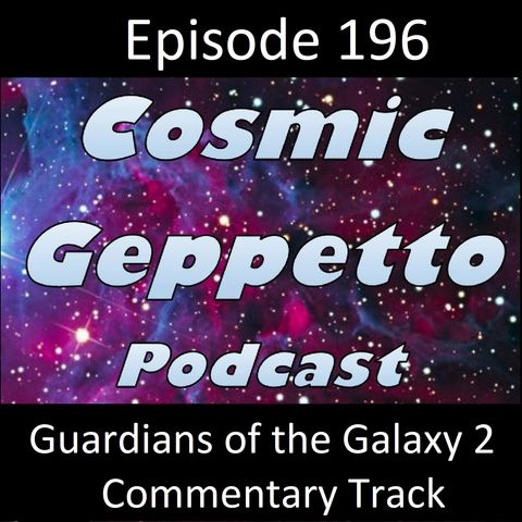 Episode 196 - Guardians of the Galaxy 2 Commentary Track