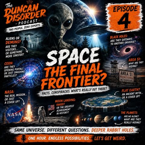 Episode 4 - Space! The Final Frontier??