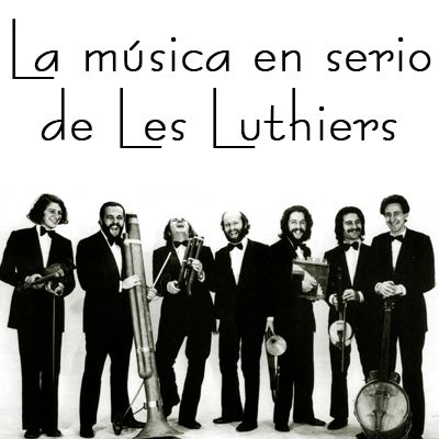 La música en serio de Les Luthiers - 05