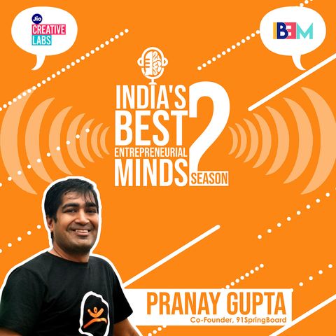 Thinking with an entrepreneurial mindset featuring Pranay Gupta, 91SpringBoard