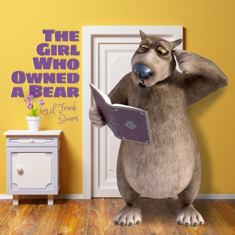 The Girl Who Owned a Bear by L. Brank Baum