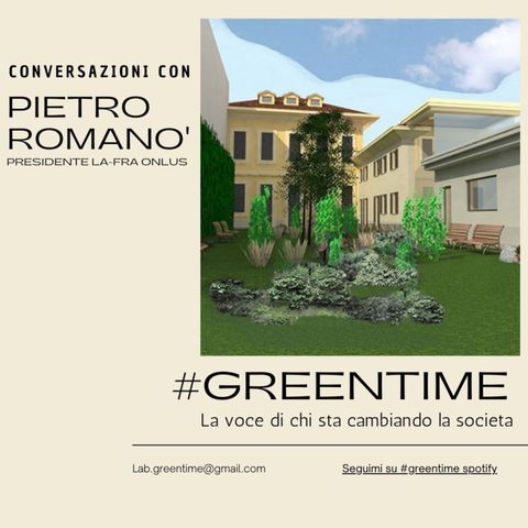 #Greentime - 07 - Conversazioni con Pietro Romanò - La-Fra