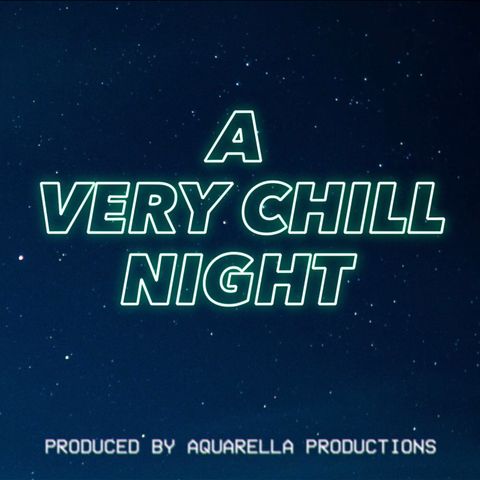 Ep. 17 - A Very Chill Night