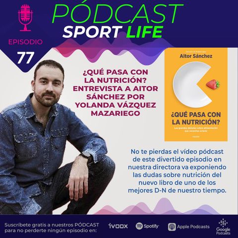 PODCAST SPL #77 - ¿Qué pasa con la nutrición? Entrevista a Aitor Sánchez por Yolanda Vázquez Mazariego