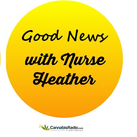 Nurse Heather Brings Good News about Cannabis to Cannabis Radio