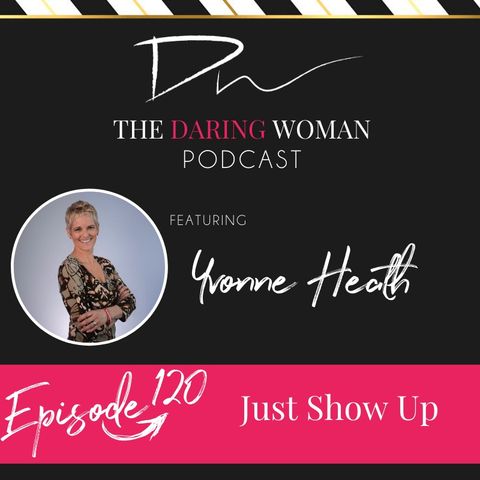 Just Show Up, With Yvonne Heath