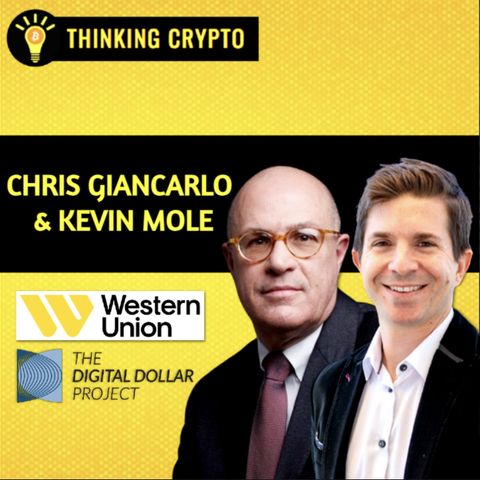 Western Union's Retail CBDC Pilot With The Digital Dollar Project, R3 Corda & Ripple with Chris Giancarlo & Kevin Mole