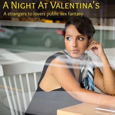 An Evening at Valentino's: An Erotic Story of Strangers To Lovers