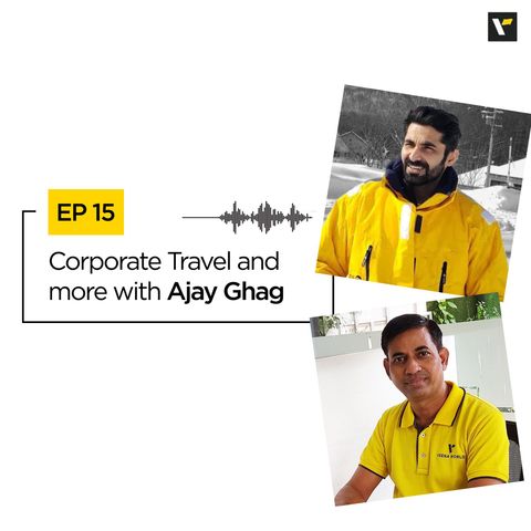 Ep: 15 Corporate Travel and more with Ajay Ghag