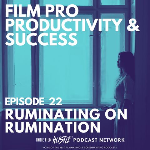 RUMINATING ON RUMINATION - Episode 22