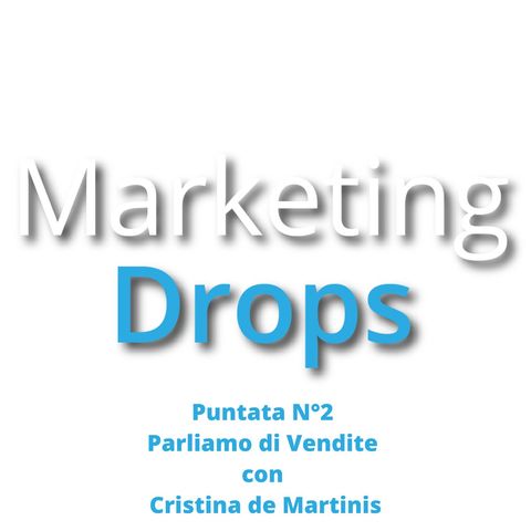 MarketingDrops Estate Parliamo di Vendite con Cristina De Martinis di Direttore Vendite in Affitto
