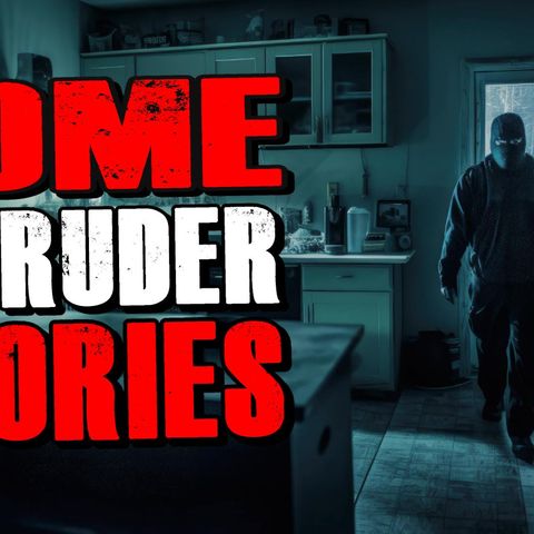 True Scary Home Intruder Horror Stories _ Peeping Toms and Late Night Visitors