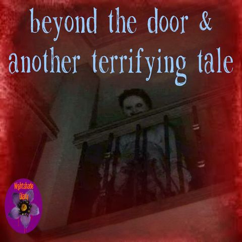Beyond the Door and Another Terrifying Tale | Podcast