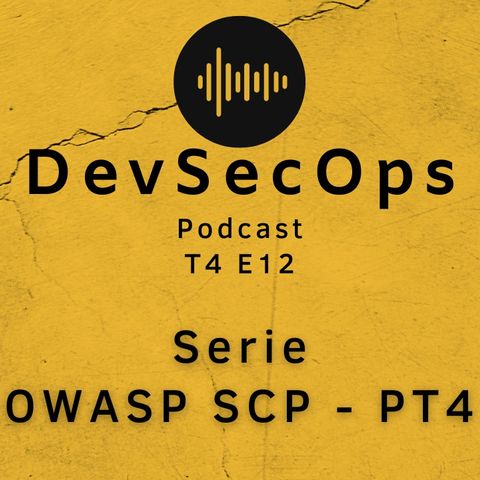 #12 - Série OWASP SCP PT 4