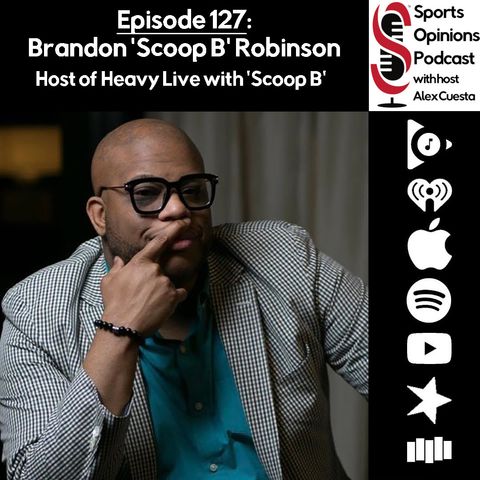 127. Brandon 'Scoop B' Robinson, Host of Heavy Live with 'Scoop B'