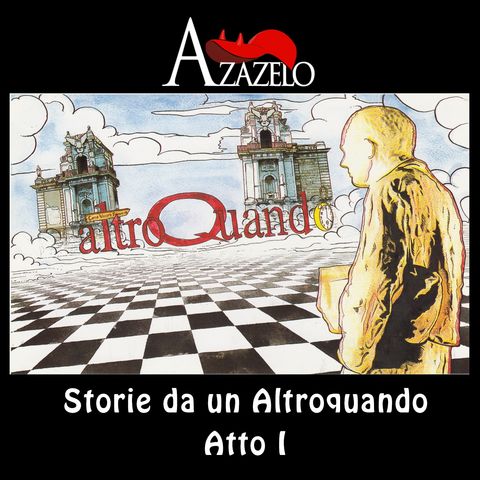 Azazelo - Episodio 04 - Storie da un Altroquando - Atto I