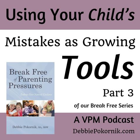 Using Your Child’s Mistakes as Growing Tools