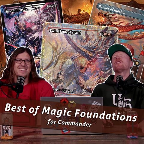 Commander Cookout Podcast, Ep 466 - MTG Foundations - The Best We're Going to Get