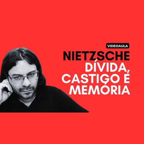 Nietzsche - Dívida, castigo e memória