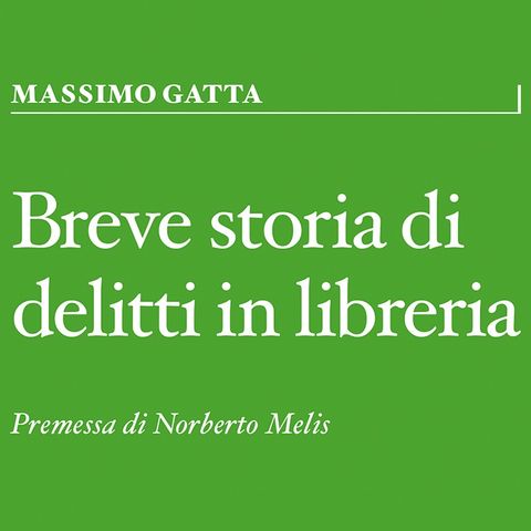 Massimo Gatta "Breve storia di delitti in libreria"