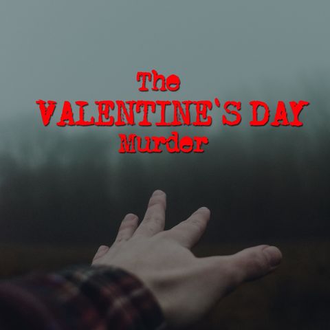 Episode 1 - The Valentine's Day Murder