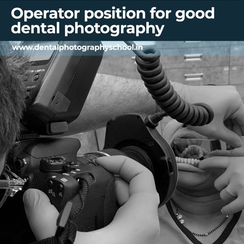 Operator position for good dental photography
