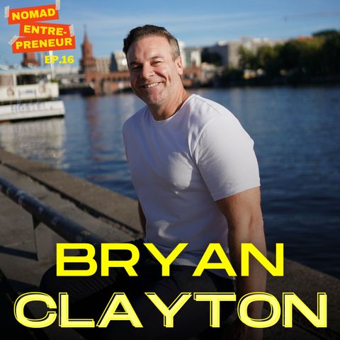 Building a $30 Million Dollar Business While Traveling The World With Bryan Clayton (YourGreenPal)