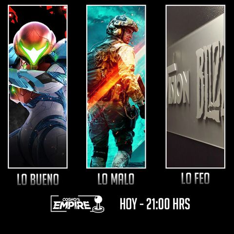 Cosho's Empire #96: Lo Bueno, Lo Malo y Lo Feo 2021