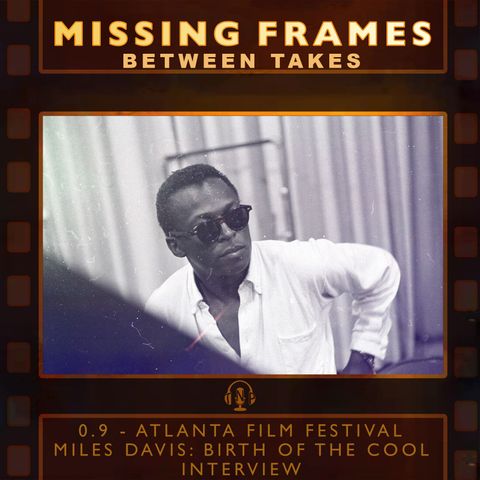 Between Takes 0.9 - Atlanta Film Festival: Miles Davis: Birth of the Cool Interview