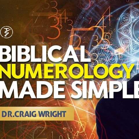 Biblical Numerology For Beginners — Dr. Craig Wright (Power Packed!!!)