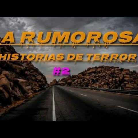 Historias de Terror Reales Ocurridas en la carretera de LA RUMOROSA ---- _2(MP3_70K)