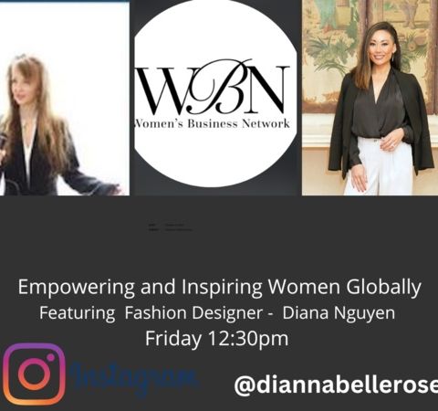 Empowering and Inspiring Women Globally- Fashion Designer, Diana Nguyen