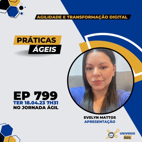 #JornadaAgil731 E799 #PráticasÁgeis Agilidade e Transformação Digital