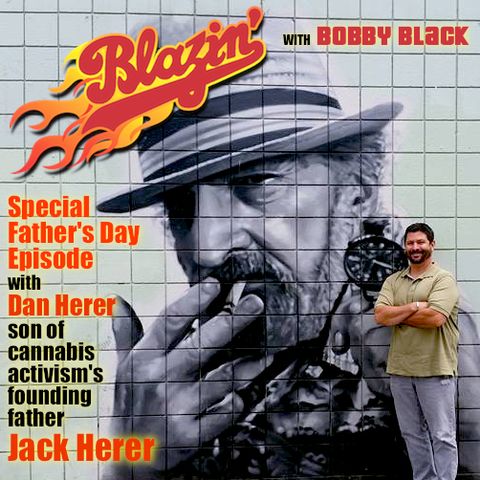 Episode 19:  Special Father's Day Extended Edition with Dan Herer (Son of Jack Herer, Father of the Marijuana Legalization Movement)