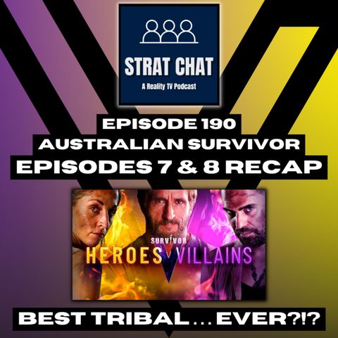 Episode 190: #SurvivorAU - BEST TRIBAL ... EVER?!? || Survivor AU - Episodes 7 & 8 Recap