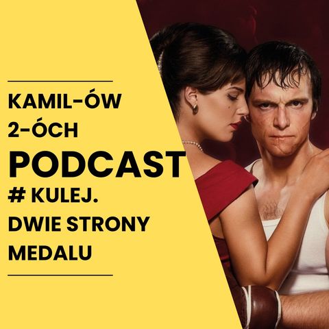 Kulej. Dwie strony medalu: Kamilów2óchPodcast